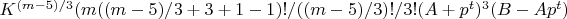 $K^{(m-5)/3}(m((m-5)/3+3+1-1)!/((m-5)/3)!/3!(A+p^{t})^3(B-Ap^{t})$