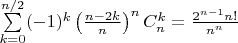 $\sum\limits_{k=0}^{n/2}(-1)^k\left(\frac{n-2k}{n}\right)^nC_n^k = \frac{2^{n-1}n!}{n^n}$