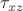 $\tau_{xz}$