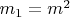$m_1=m^2$