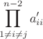 $$\prod_{1 \ne i \ne j}^{n-2}a'_{ii} $$