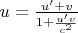 $u=\frac{u'+v}{1+\frac{u'v}{c^2}}$
