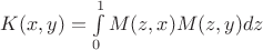 $K(x,y)=\int\limits_0^1M(z,x)M(z,y)dz$