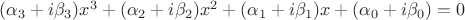 $(\alpha_3+i\beta_3)x^3+(\alpha_2+i\beta_2)x^2+(\alpha_1+i\beta_1)x+(\alpha_0+i\beta_0)=0$