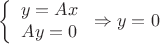 \[
\left\{ {\begin{array}{*{20}c}
   {y = Ax}  \\
   {Ay = 0}  \\
\end{array}} \right. \Rightarrow y = 0
\]