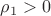 $\rho_1>0$