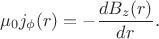 $$
\mu_0j_\phi(r)=-\frac{d B_z(r)}{dr}.
$$ $$
\mu_0j_\phi(r)=-\frac{d B_z(r)}{dr}.
$$