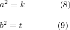 $\begin{array}{l}
 a^2  =  k\qquad\qquad(8) \\ 
\\
 b^2  =  t\qquad\qquad(9) \\ 
 \end{array}$