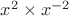 $x^2 \times x^{-2}$