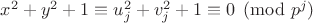 $x^2+y^2+1 \equiv u_j^2+v_j^2+1 \equiv 0 \pmod {p^j}$