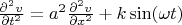 ${\frac{{\partial ^2 v}} {{\partial t^2 }} = a^2 \frac{{\partial ^2 v}} {{\partial x^2 }} + k\sin (\omega t)}$