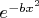 $e^{-b x^2}$