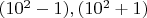 $(10^2 - 1), (10^2 + 1)$