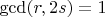 $\gcd(r,2s)=1$