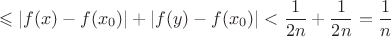 $$\leqslant|f(x)-f(x_0)|+|f(y)-f(x_0)|<\frac{1}{2n}+\frac{1}{2n}=\frac{1}{n}$$