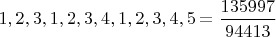$1,2,3,1,2,3,4,1,2,3,4,5=\dfrac{135997}{94413}$