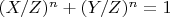 $ (X/Z)^n+(Y/Z)^n=1$