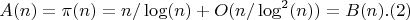 $$A(n)=\pi(n) =n/\log(n)+O(n/\log^2(n))=B(n).(2)$$