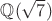 $\mathbb Q(\sqrt{7})$