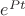 $e^{Pt}$
