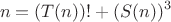 $$n=(T(n))!+(S(n))^3$$