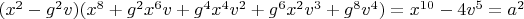 $(x^2-g^2 v)(x^8+g^2 x^6 v+g^4 x^4 v^2+g^6 x^2 v^3+g^8 v^4)=x^{10}-4 v^5=a^2$