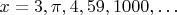 $x=3,\pi,4,59,1000,\ldots$