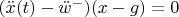 $(\ddot {x} (t) - \ddot {w}^-)(x - g) = 0$