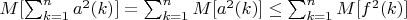 $M[\sum_{k=1}^n {a^2(k)}]=\sum_{k=1}^n {M[a^2(k)}] \leq \sum_{k=1}^n {M[f^2(k)}]$