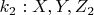$ k_2:    X,    Y,    Z_2$