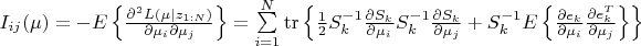 $I_{ij}(\mu)= - E\left\lbrace \frac{\partial^2 L(\mu \mid z_{1:N})}{\partial \mu_i \partial \mu_j} \right\rbrace = \sum\limits_{i=1}^{N} \operatorname{tr} \left\lbrace \frac{1}{2} S_k^{-1} \frac{\partial  S_k}{\partial \mu_i} S_k^{-1} \frac{\partial  S_k}{\partial \mu_j} + S_k^{-1} E\left\lbrace \frac{\partial  e_k}{\partial \mu_i} \frac{\partial  e_k^T}{\partial \mu_j} \right\rbrace \right\rbrace$