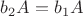 $b_2A=b_1A$