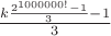 $\frac{{k\frac{{{2^{1000000!}} - 1}}{3} - 1}}{3}$