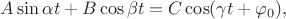 $A\sin\alpha t+B\cos\beta t=C\cos(\gamma t+\varphi_0),$