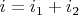 $i=i_1+i_2$