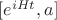 $[e^{iHt},a]$