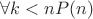 $\forall k<nP(n)$