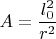 $$A=\frac{l_0^2}{r^2}$$