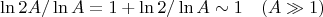 $$\ln{2A}/\ln{A}=1+\ln2/\ln{A}\sim 1\quad (A\gg 1)$$