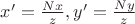 $x' = \frac{Nx}{z}, y' = \frac{Ny}{z}$