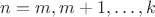 $n=m, m+1,\dots, k$