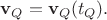 $\mathbf{v}_Q=\mathbf{v}_Q(t_Q).$ $\mathbf{v}_Q=\mathbf{v}_Q(t_Q).$
