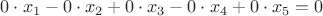 $0\cdot x_1-0\cdot x_2+0\cdot x_3-0\cdot x_4+0\cdot x_5=0$