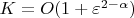 $K= O(1+\varepsilon^{2-\alpha})$