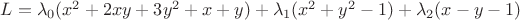 $L=\lambda_{0}(x^2+2xy+3y^2+x+y)+\lambda_{1}(x^2+y^2-1) +\lambda_{2}(x-y-1)$ $L=\lambda_{0}(x^2+2xy+3y^2+x+y)+\lambda_{1}(x^2+y^2-1) +\lambda_{2}(x-y-1)$