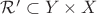 $\mathcal{R'}\subset Y\times X$ $\mathcal{R'}\subset Y\times X$