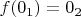 $f(0_1) = 0_2$