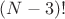 $(N-3)!$