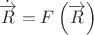 $$\dot{\overrightarrow{R}}=F\left(\overrightarrow{R}\right)$$