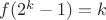 $f(2^k-1)=k$